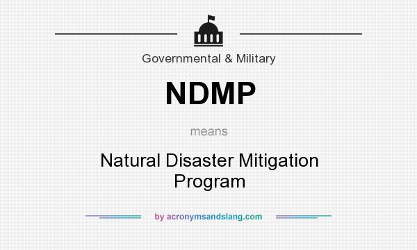 What does NDMP mean? It stands for Natural Disaster Mitigation Program