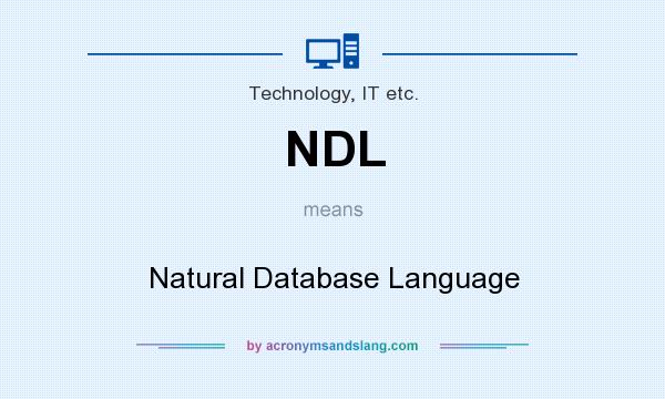 What does NDL mean? It stands for Natural Database Language