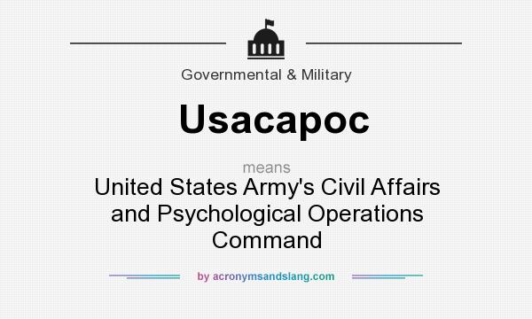 What does Usacapoc mean? It stands for United States Army`s Civil Affairs and Psychological Operations Command