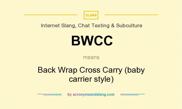 What does BWCC mean? It stands for Back Wrap Cross Carry (baby carrier style)