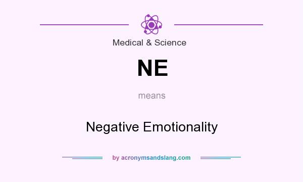 What does NE mean? It stands for Negative Emotionality