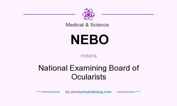 What does NEBO mean? It stands for National Examining Board of Ocularists