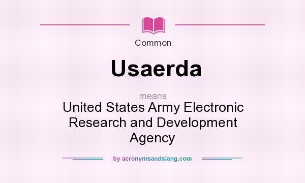 What does Usaerda mean? It stands for United States Army Electronic Research and Development Agency