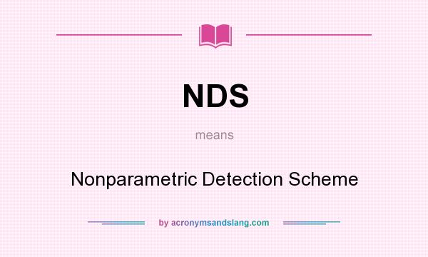 What does NDS mean? It stands for Nonparametric Detection Scheme