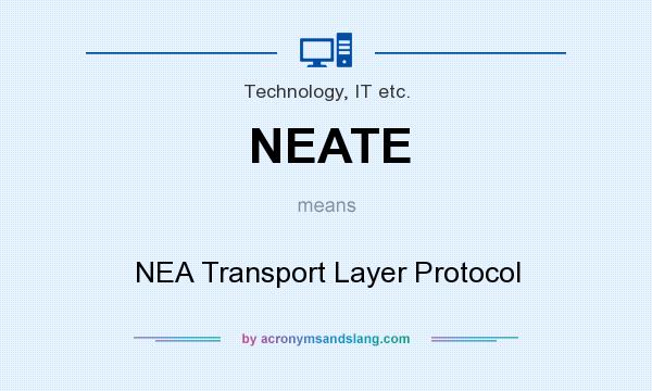 What does NEATE mean? It stands for NEA Transport Layer Protocol