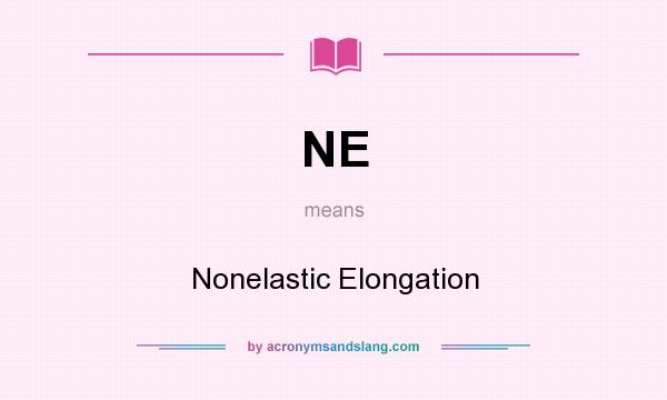 What does NE mean? It stands for Nonelastic Elongation