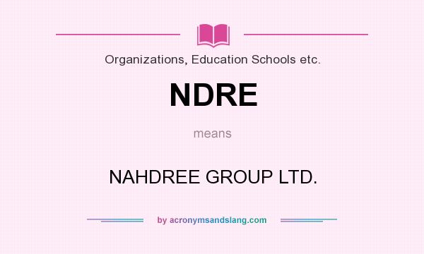 What does NDRE mean? It stands for NAHDREE GROUP LTD.