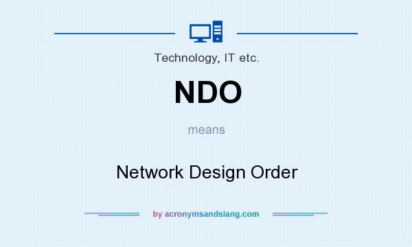 What does NDO mean? It stands for Network Design Order