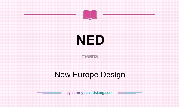 What does NED mean? It stands for New Europe Design