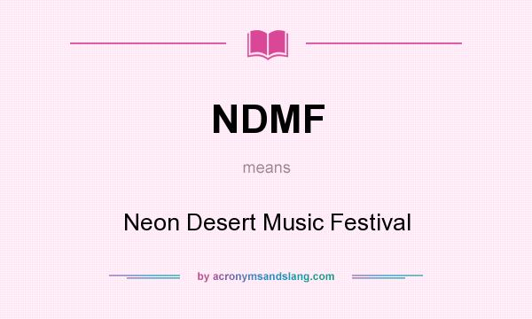 What does NDMF mean? It stands for Neon Desert Music Festival