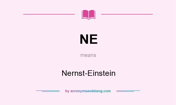 What does NE mean? It stands for Nernst-Einstein