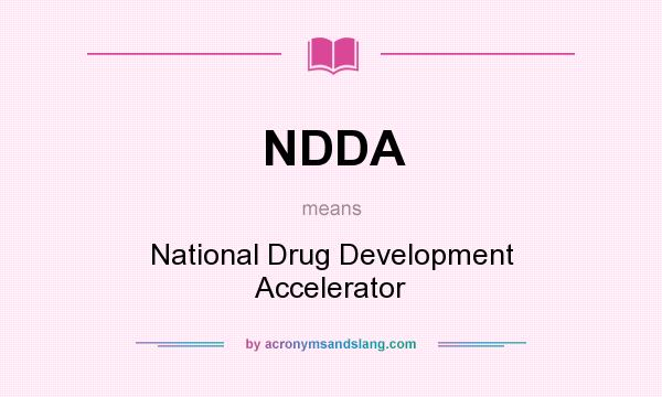 What does NDDA mean? It stands for National Drug Development Accelerator