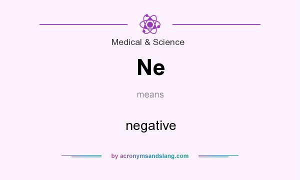 What does Ne mean? It stands for negative