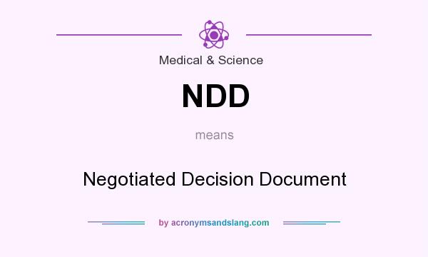 What does NDD mean? It stands for Negotiated Decision Document