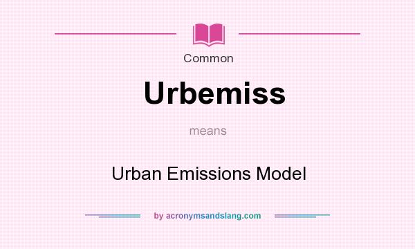 What does Urbemiss mean? It stands for Urban Emissions Model