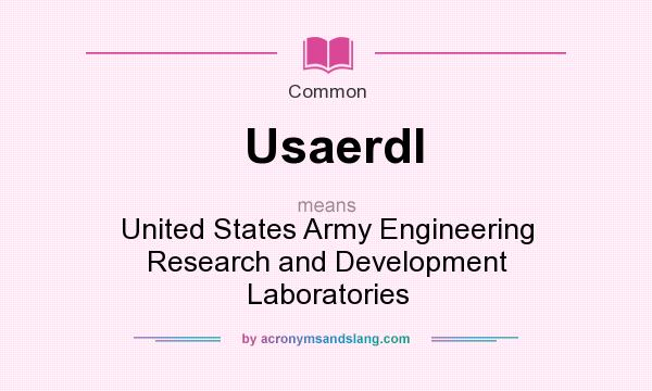 What does Usaerdl mean? It stands for United States Army Engineering Research and Development Laboratories