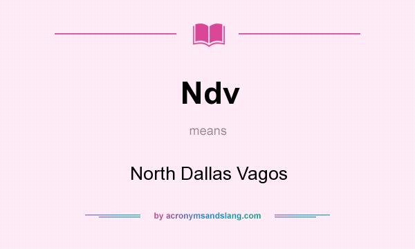 What does Ndv mean? It stands for North Dallas Vagos