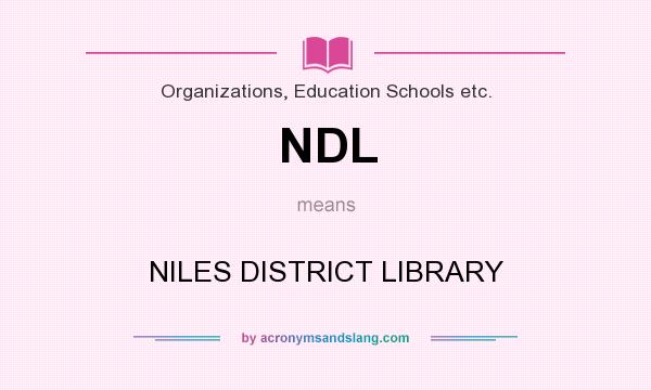 What does NDL mean? It stands for NILES DISTRICT LIBRARY
