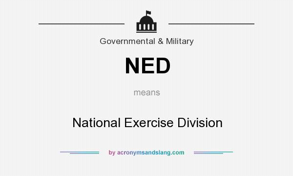 What does NED mean? It stands for National Exercise Division