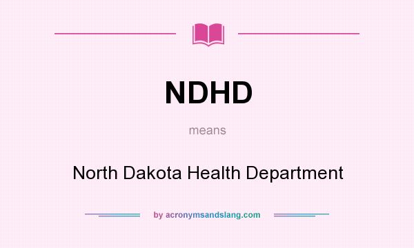 What does NDHD mean? It stands for North Dakota Health Department