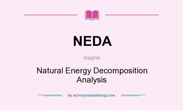 What does NEDA mean? It stands for Natural Energy Decomposition Analysis