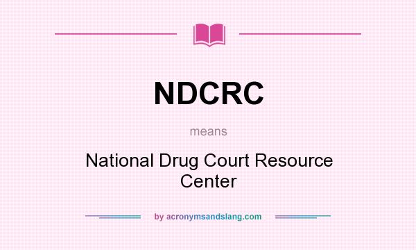 What does NDCRC mean? It stands for National Drug Court Resource Center