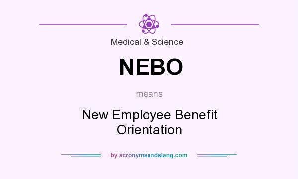 What does NEBO mean? It stands for New Employee Benefit Orientation