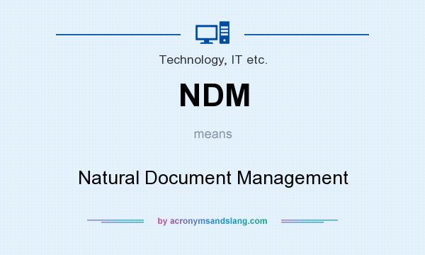 What does NDM mean? It stands for Natural Document Management