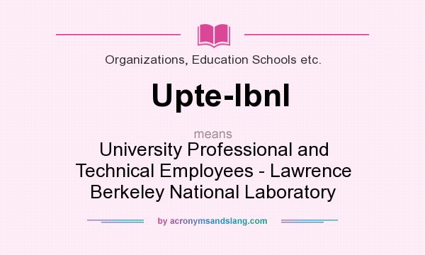 What does Upte-lbnl mean? It stands for University Professional and Technical Employees - Lawrence Berkeley National Laboratory
