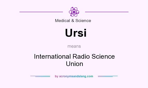 What does Ursi mean? It stands for International Radio Science Union