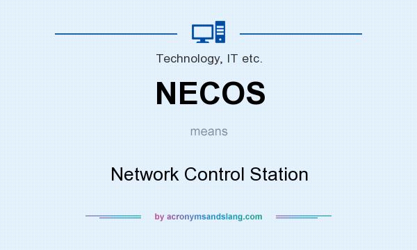 What does NECOS mean? It stands for Network Control Station
