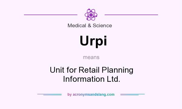 What does Urpi mean? It stands for Unit for Retail Planning Information Ltd.