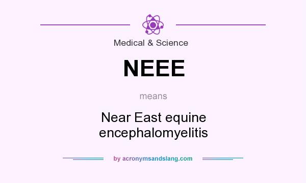 What does NEEE mean? It stands for Near East equine encephalomyelitis
