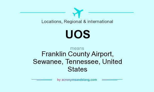 What does UOS mean? It stands for Franklin County Airport, Sewanee, Tennessee, United States