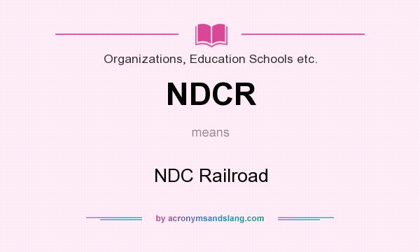 What does NDCR mean? It stands for NDC Railroad