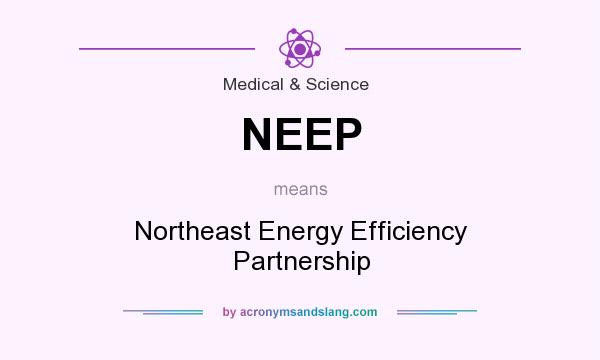 What does NEEP mean? It stands for Northeast Energy Efficiency Partnership