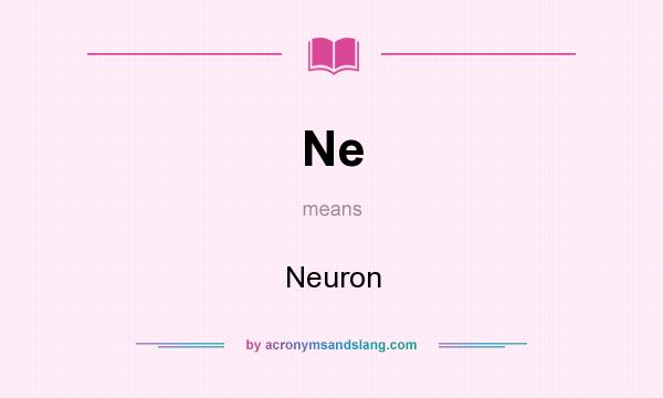 What does Ne mean? It stands for Neuron