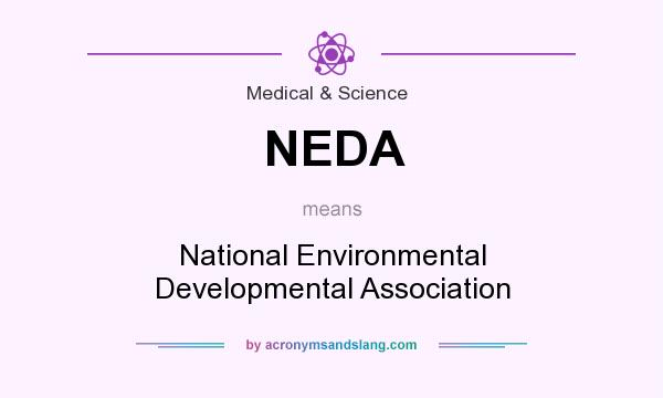 What does NEDA mean? It stands for National Environmental Developmental Association