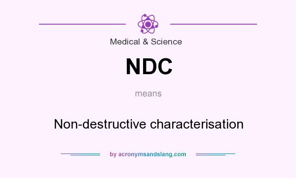 What does NDC mean? It stands for Non-destructive characterisation