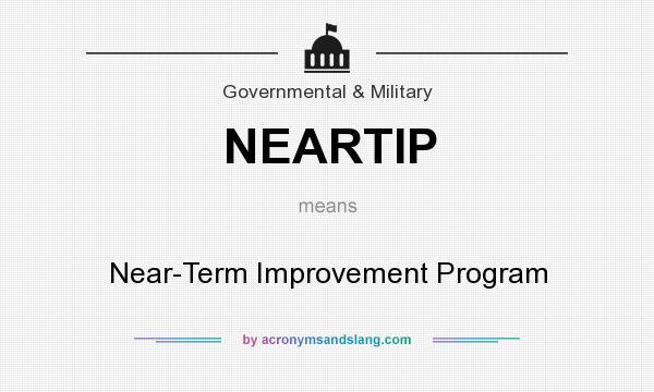 What does NEARTIP mean? It stands for Near-Term Improvement Program