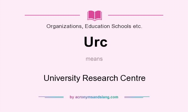 What does Urc mean? It stands for University Research Centre