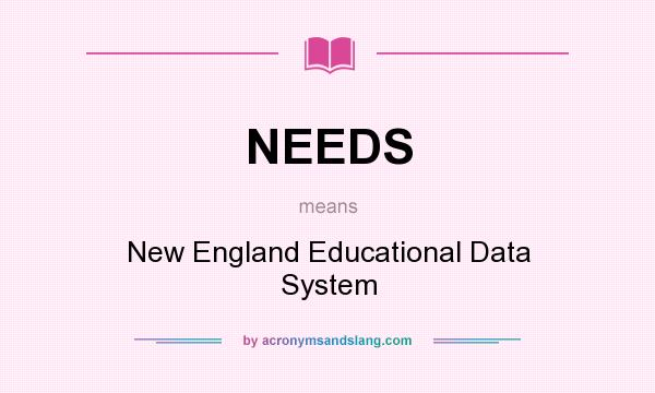What does NEEDS mean? It stands for New England Educational Data System