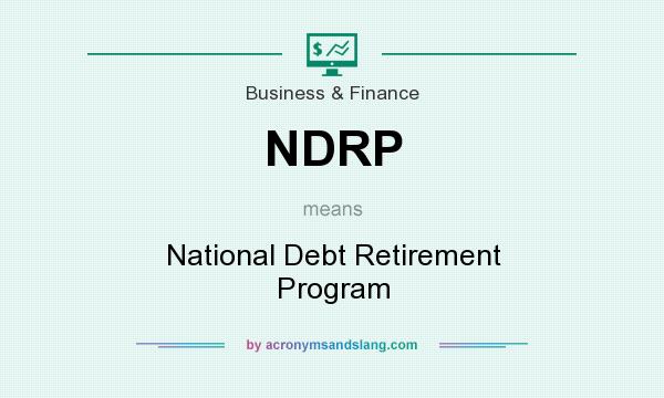 What does NDRP mean? It stands for National Debt Retirement Program