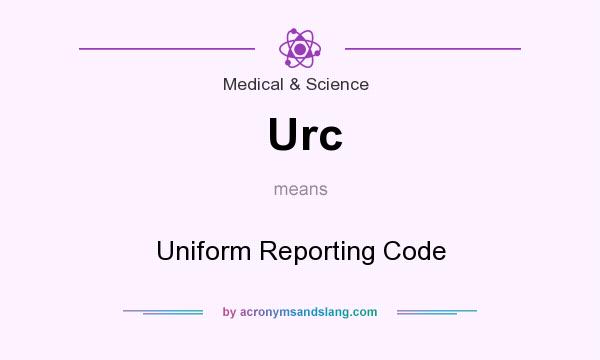 What does Urc mean? It stands for Uniform Reporting Code
