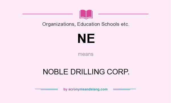 What does NE mean? It stands for NOBLE DRILLING CORP.