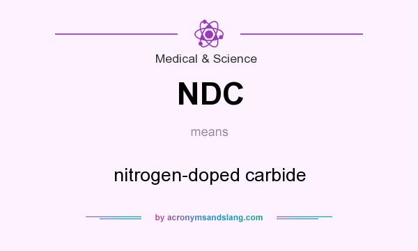 What does NDC mean? It stands for nitrogen-doped carbide