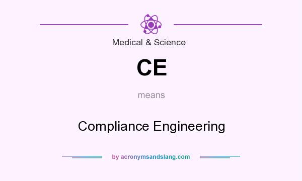 What does CE mean? It stands for Compliance Engineering