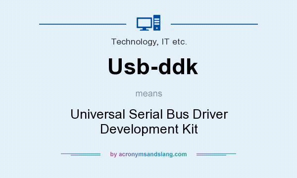 What does Usb-ddk mean? It stands for Universal Serial Bus Driver Development Kit