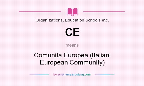 What does CE mean? It stands for Comunita Europea (Italian: European Community)