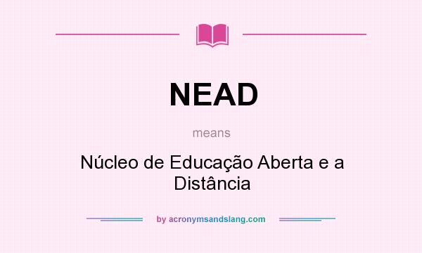 What does NEAD mean? It stands for Núcleo de Educação Aberta e a Distância